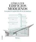 como leer edificios modernos: una guía de arquitectura de la era moderna-will jones-9788496669963 como leer edificios modernos: una guía de arquitectura de la era moderna-will jones-9788496669963