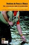 destinos de pesca a mosca: cotos intensivos con pesca sin muerte y de repoblacion sostenida-humberto perez tome roman-9788496899063 destinos de pesca a mosca: cotos intensivos con pesca sin muerte y de repoblacion sostenida-humberto perez tome roman-9788496899063