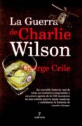 la guerra de charlie wilson-george crile-9788496968363 la guerra de charlie wilson-george crile-9788496968363