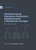 infraestructuras hidraulico-sanitarias i: abastecimiento y distribucion de agua (3ª ed.)-arturo trapote jaume-9788497175463 infraestructuras hidraulico-sanitarias i: abastecimiento y distribucion de agua (3ª ed.)-arturo trapote jaume-9788497175463