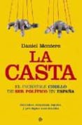 la casta: el increible chollo de ser politico en españa-daniel montero-9788497340663 la casta: el increible chollo de ser politico en españa-daniel montero-9788497340663