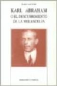 karl abraham o el descubrimiento de la melancolia-isabel sanfeliu santa olalla-9788497420563 karl abraham o el descubrimiento de la melancolia-isabel sanfeliu santa olalla-9788497420563