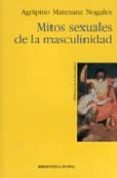 mitos sexuales de la masculinidad-agripino matesanz nogales-9788497424363 mitos sexuales de la masculinidad-agripino matesanz nogales-9788497424363