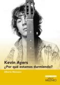 kevin ayers: ¿por que estamos durmiendo?-alberto manzano-9788497436663 kevin ayers: ¿por que estamos durmiendo?-alberto manzano-9788497436663