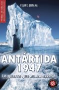 antartida, 1947-felipe botaya-9788497636063 antartida, 1947-felipe botaya-9788497636063