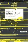 cultura ram: mutaciones de la cultura en la era de su distribucio n electronica-jose luis brea-9788497840163 cultura ram: mutaciones de la cultura en la era de su distribucio n electronica-jose luis brea-9788497840163