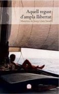 aquell regust d ampla llibertat: memoria de josep lluis savall-9788497913263 aquell regust d ampla llibertat: memoria de josep lluis savall-9788497913263