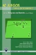 60 juegos para el entrenamiento de los saques de banda en el futb ol-javier alberto lopez lopez-9788498231663 60 juegos para el entrenamiento de los saques de banda en el futb ol-javier alberto lopez lopez-9788498231663