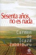 sesenta años no es nada-carmen de icaza zabalburu-9788498271263 sesenta años no es nada-carmen de icaza zabalburu-9788498271263