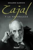 cajal y la naturaleza-eduardo garrido-9788498293463 cajal y la naturaleza-eduardo garrido-9788498293463