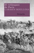 el velazquez de paris-carmen boullosa-9788498410563 el velazquez de paris-carmen boullosa-9788498410563