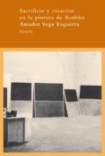 sacrificio y creacion en la pintura de rothko-amador vega esquerra-9788498413663 sacrificio y creacion en la pintura de rothko-amador vega esquerra-9788498413663