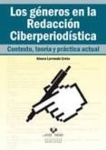 los generos en la redaccion ciberperiodistica (contexto, teoria y practica actual)-ainara larrondo ureta-9788498601763 los generos en la redaccion ciberperiodistica (contexto, teoria y practica actual)-ainara larrondo ureta-9788498601763