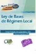 ley de bases de regimen local: texto integro actualizado y test: coleccion legislativa oposiciones-9788498632163 ley de bases de regimen local: texto integro actualizado y test: coleccion legislativa oposiciones-9788498632163