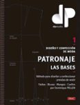 diseño y confeccion de moda: patronaje. las bases: metodo para diseñar y confeccionar prendas de vestir-9788498745863 diseño y confeccion de moda: patronaje. las bases: metodo para diseñar y confeccionar prendas de vestir-9788498745863