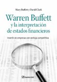 warren buffett y la interpretacion de estados financieros: invert ir en empresas con ventaja competitiva-mary buffett-david clark-9788498750263 warren buffett y la interpretacion de estados financieros: invert ir en empresas con ventaja competitiva-mary buffett-david clark-9788498750263