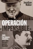 operacion «impensable»-jonathan walker-9788498928563 operacion «impensable»-jonathan walker-9788498928563