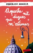 aquesta nit digues que m estimes-federico moccia-9788499306063 aquesta nit digues que m estimes-federico moccia-9788499306063