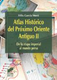 atlas historico del proximo oriente antiguo ii (ebook)-9788499586663 atlas historico del proximo oriente antiguo ii (ebook)-9788499586663