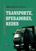 transporte, operadores, redes (ebook)-mikel mauleon torres-9788499697963 transporte, operadores, redes (ebook)-mikel mauleon torres-9788499697963