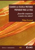 cuando la escuela pretende preparar para la vida-philippe perrenoud-9788499804163 cuando la escuela pretende preparar para la vida-philippe perrenoud-9788499804163