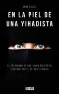 en la piel de una yihadista (ebook)-anna erelle-9788499925363 en la piel de una yihadista (ebook)-anna erelle-9788499925363