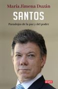 santos: paradojas de la paz y del poder-maria jimena duzan-9788499929163 santos: paradojas de la paz y del poder-maria jimena duzan-9788499929163