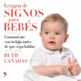lengua de signos para bebes: comunicate con tu hijo antes de que sepa hablar-ruth cañadas cuadrado-9788499986463 lengua de signos para bebes: comunicate con tu hijo antes de que sepa hablar-ruth cañadas cuadrado-9788499986463