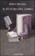 il futuro del libro-robert darnton-9788845925863 il futuro del libro-robert darnton-9788845925863