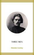 three men (ebook)-maxim gorky-9788869095863 three men (ebook)-maxim gorky-9788869095863