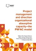 Descarga gratuita de libros de new age. PROJECT MANAGEMENT AND DIRECTION ORGANIZATIONAL ABSORPTIVE CAPACITY – THE PM4AC MODEL de WILLIAM STIVE FAJARDO-MORENO, MILTON JANUARIO RUEDA-VARÓN, NELSON ANTONIO MORENO-MONSALVE