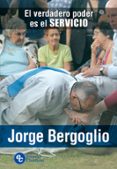 Descargar libros electrónicos en alemán EL VERDADERO PODER ES EL SERVICIO de JORGE MARIO BERGOGLIO (Spanish Edition) 9789877621563