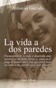 la vida a dos paredes-antonio garrido-9789895105663 la vida a dos paredes-antonio garrido-9789895105663