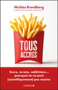 TOUS ACCROS : SUCRE, ÉCRANS, ADDICTIONS... POURQUOI ON NE PEUT (SCIENTIFIQUEMENT) PAS RÉSISTER