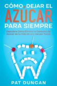 Descargas de libros de texto para kindle CÓMO DEJAR EL AZÚCAR PARA SIEMPRE CHM MOBI PDB 9791221345063 de  (Spanish Edition)