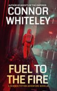 FUEL TO THE FIRE: A SCIENCE FICTION ADVENTURE NOVELLA  (edición en inglés)