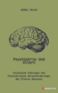 PSYCHIATRIE UND ALTERN: PSYCHISCHE STÖRUNGEN UND PSYCHIATRISCHE HERAUSFORDERUNGEN BEI ÄLTEREN MENSCHEN  (edición en alemán)