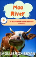 Descarga gratuita de libros electrónicos de dominio público. MOO RIVER: A BUTTERMILK MYSTERY NOVELLA  (edición en inglés) de MOLLIE BRYAN