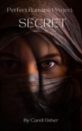 PERFECT HUMANS PROJECT: SECRET