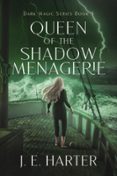 QUEEN OF THE SHADOW MENAGERIE  (edición en inglés)