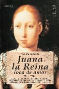 juana la reina, loca de amor: europa, s.xv y xvi. juana i de castilla, traicionada por todos, vive apasionadamente una tragicahistoria de amor, ambiciones y soledad-yolanda scheuber-9788497633871 juana la reina, loca de amor: europa, s.xv y xvi. juana i de castilla, traicionada por todos, vive apasionadamente una tragicahistoria de amor, ambiciones y soledad-yolanda scheuber-9788497633871