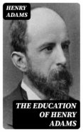 Ebook descargas francesas gratis THE EDUCATION OF HENRY ADAMS 8596547001973 en español