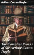 Ebooks gratis descargar en línea THE COMPLETE WORKS OF SIR ARTHUR CONAN DOYLE  (edición en inglés) (Spanish Edition) 8596547677673 de ARTHUR CONAN DOYLE ePub