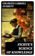 Descargas gratuitas de libros electrónicos descargas FICHTE'S SCIENCE OF KNOWLEDGE  (edición en inglés) DJVU FB2 RTF