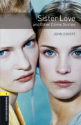 oxford bookworms library 1. sister love and other crime stories (+ mp3)-john escott-9780194637473 oxford bookworms library 1. sister love and other crime stories (+ mp3)-john escott-9780194637473