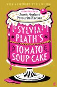 SYLVIA PLATH'S TOMATO SOUP CAKE  (edición en inglés)