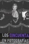 los cincuenta en fotografias-james lescott-9781407541273 los cincuenta en fotografias-james lescott-9781407541273