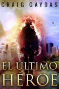 el último héroe (ebook)-craig gaydas-9781547506873 el último héroe (ebook)-craig gaydas-9781547506873