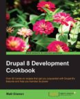 drupal 8 development cookbook-matt glaman-9781785881473 drupal 8 development cookbook-matt glaman-9781785881473