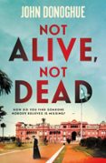 NOT ALIVE, NOT DEAD